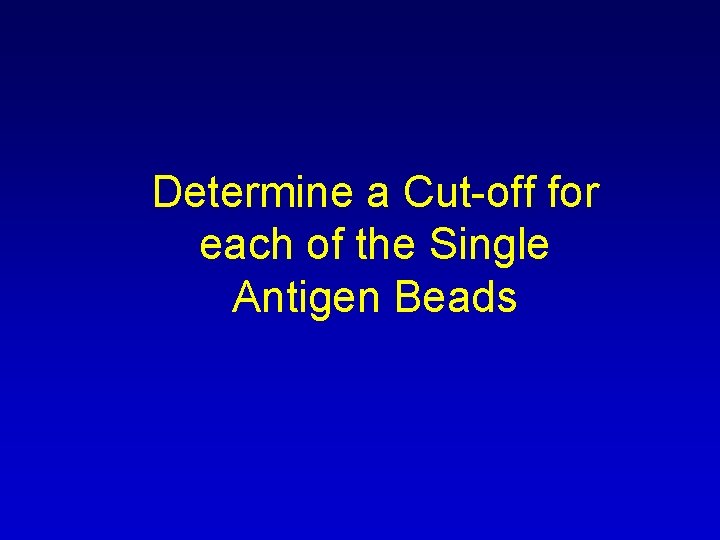 Determine a Cut-off for each of the Single Antigen Beads 