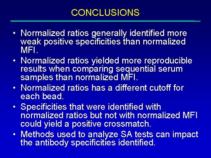CONCLUSIONS • Normalized ratios generally identified more weak positive specificities than normalized MFI. •