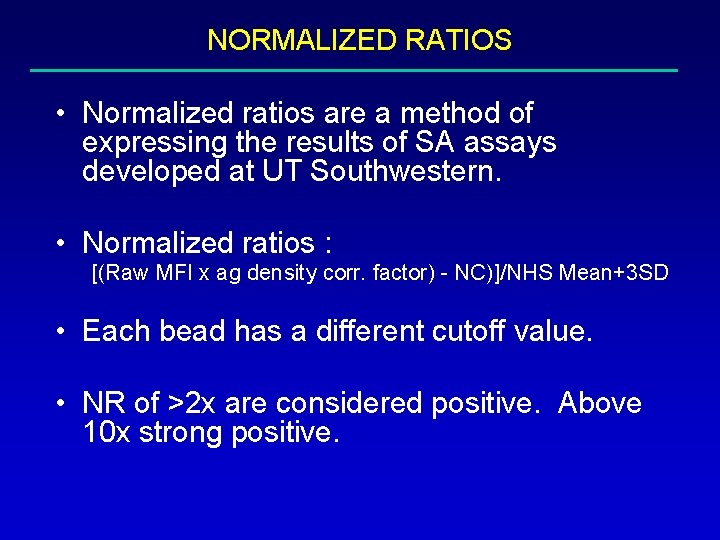 NORMALIZED RATIOS • Normalized ratios are a method of expressing the results of SA
