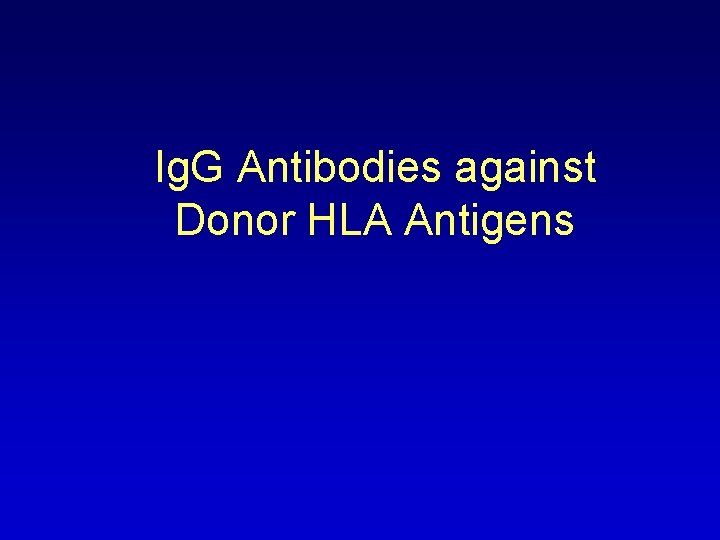 Ig. G Antibodies against Donor HLA Antigens 