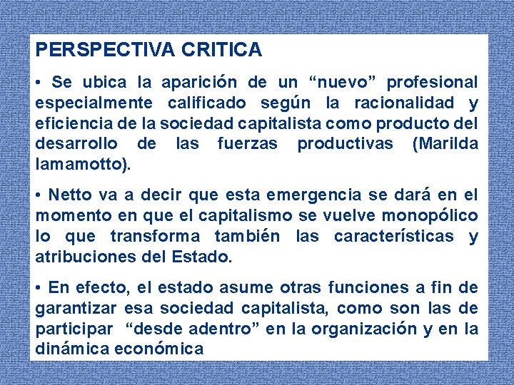 PERSPECTIVA CRITICA • Se ubica la aparición de un “nuevo” profesional especialmente calificado según