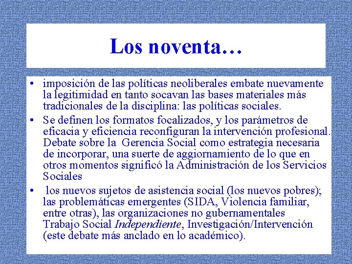 Los noventa… • imposición de las políticas neoliberales embate nuevamente la legitimidad en tanto