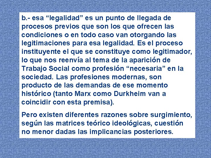 b. - esa “legalidad” es un punto de llegada de procesos previos que son