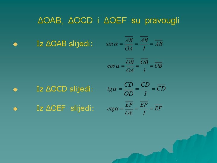 ΔOAB, ΔOCD i ΔOEF su pravougli u Iz ΔOAB slijedi: u Iz ΔOCD slijedi: