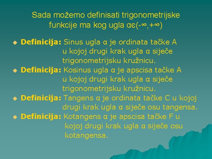 Sada možemo definisati trigonometrijske funkcije ma kog ugla αє(-∞, +∞) u u Definicija: Sinus