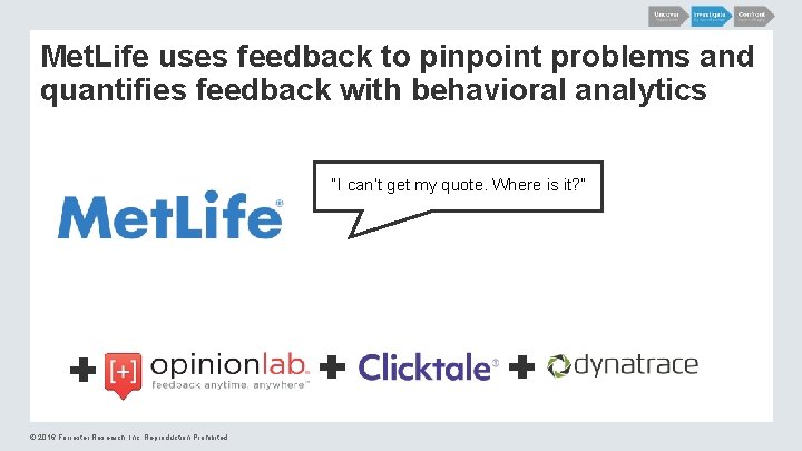 Met. Life uses feedback to pinpoint problems and quantifies feedback with behavioral analytics “I