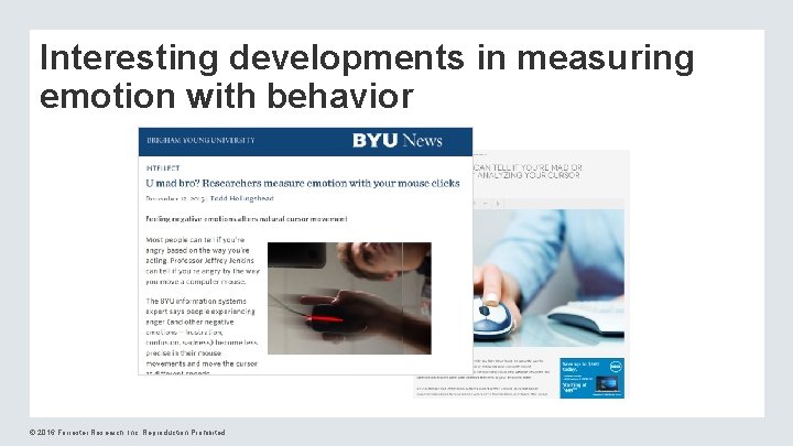 Interesting developments in measuring emotion with behavior © 2016 Forrester Research, Inc. Reproduction Prohibited