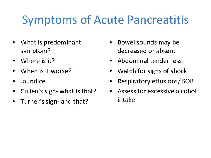 Symptoms of Acute Pancreatitis • What is predominant symptom? • Where is it? •