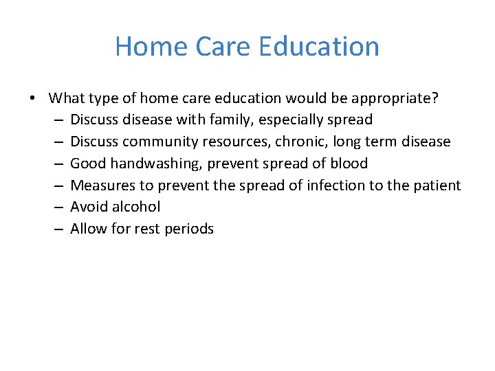 Home Care Education • What type of home care education would be appropriate? –