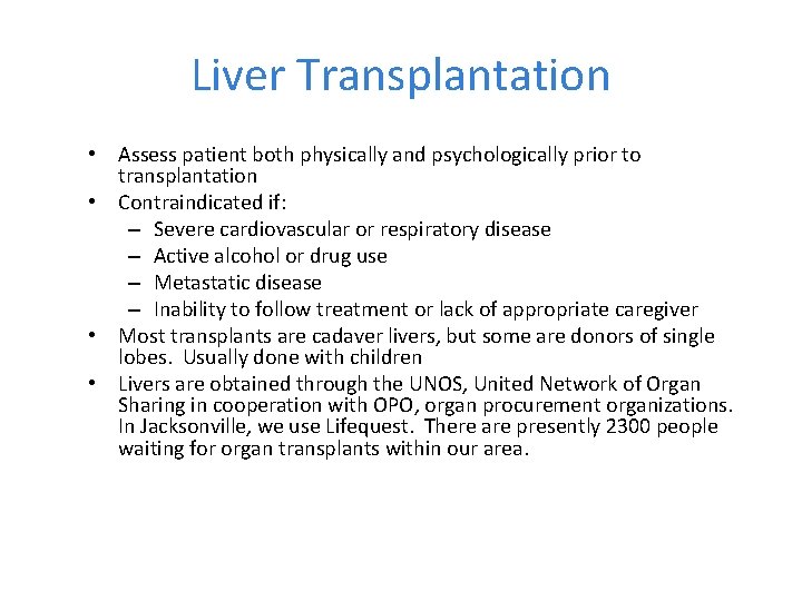 Liver Transplantation • Assess patient both physically and psychologically prior to transplantation • Contraindicated