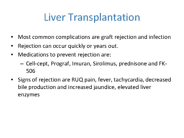 Liver Transplantation • Most common complications are graft rejection and infection • Rejection can