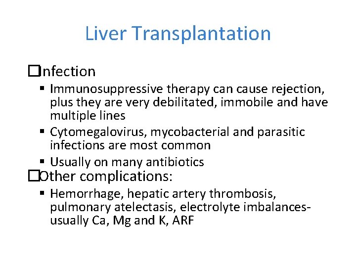 Liver Transplantation �Infection Immunosuppressive therapy can cause rejection, plus they are very debilitated, immobile