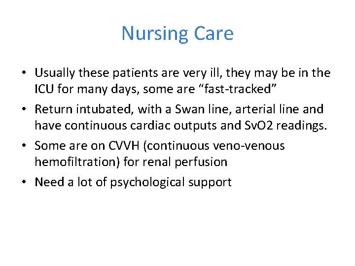 Nursing Care • Usually these patients are very ill, they may be in the