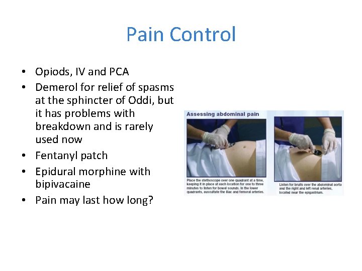 Pain Control • Opiods, IV and PCA • Demerol for relief of spasms at