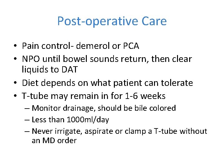 Post-operative Care • Pain control- demerol or PCA • NPO until bowel sounds return,