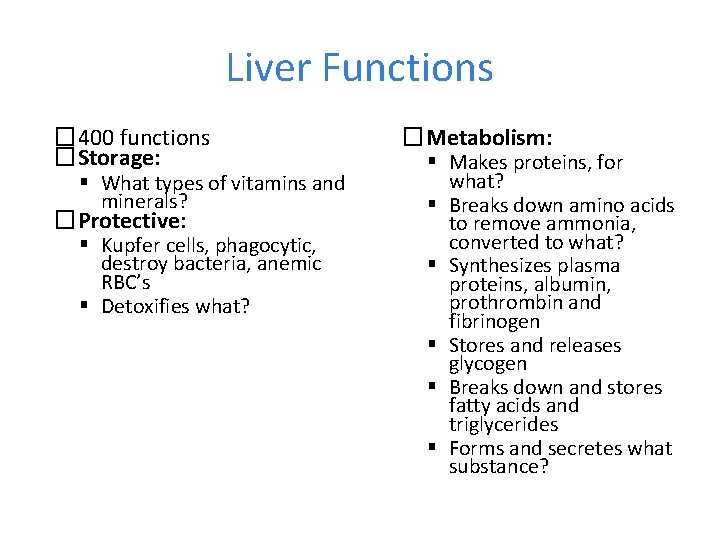 Liver Functions � 400 functions �Storage: What types of vitamins and minerals? �Protective: Kupfer