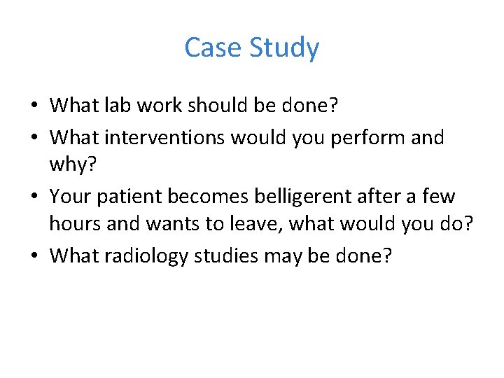 Case Study • What lab work should be done? • What interventions would you