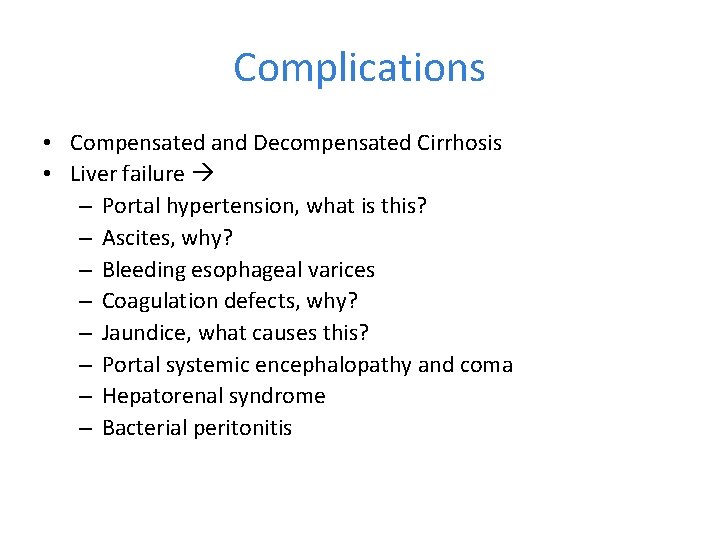 Complications • Compensated and Decompensated Cirrhosis • Liver failure – Portal hypertension, what is