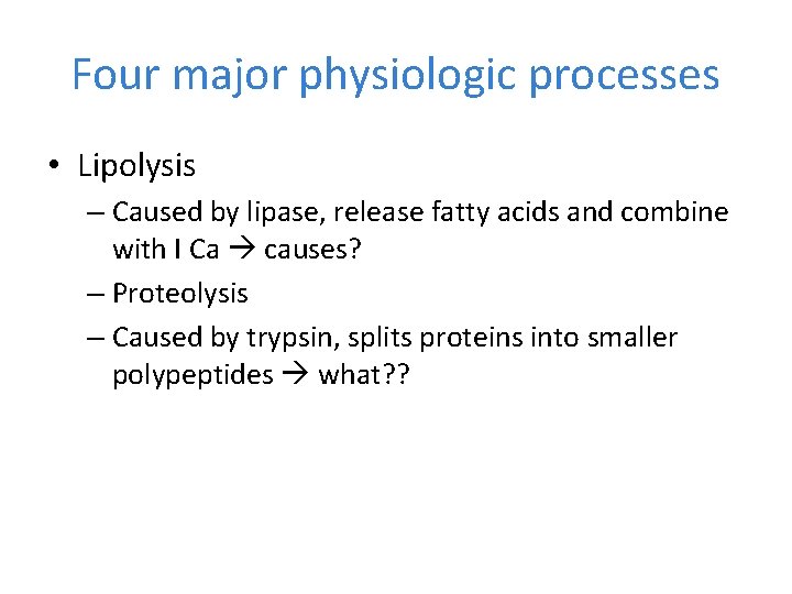 Four major physiologic processes • Lipolysis – Caused by lipase, release fatty acids and