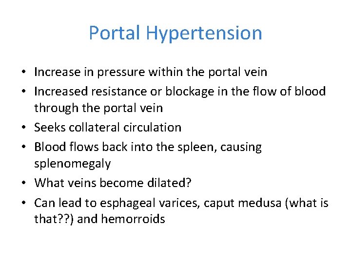 Portal Hypertension • Increase in pressure within the portal vein • Increased resistance or