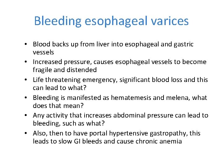 Bleeding esophageal varices • Blood backs up from liver into esophageal and gastric vessels