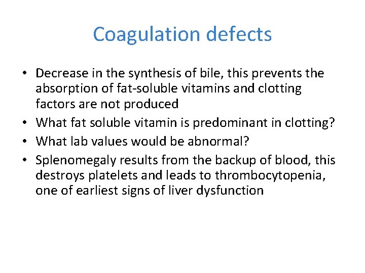 Coagulation defects • Decrease in the synthesis of bile, this prevents the absorption of