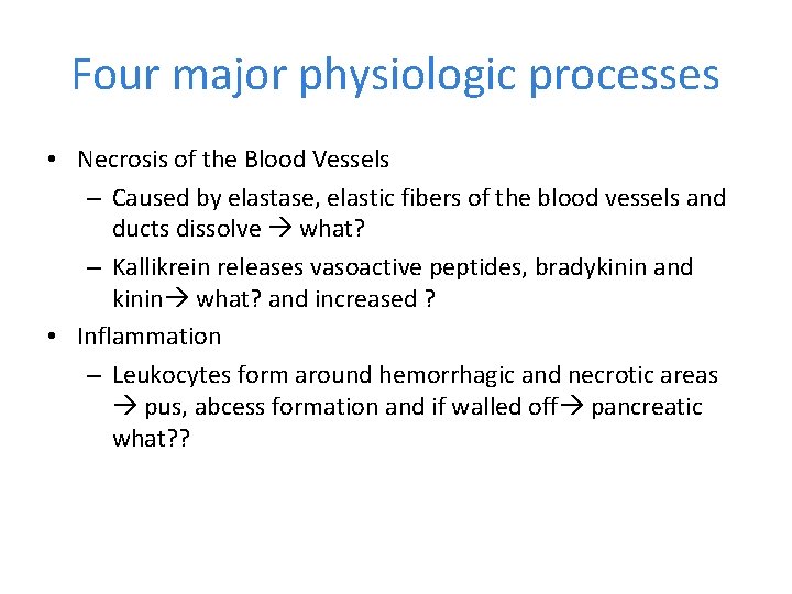 Four major physiologic processes • Necrosis of the Blood Vessels – Caused by elastase,