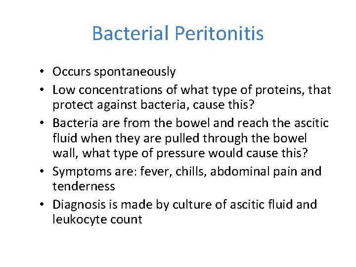 Bacterial Peritonitis • Occurs spontaneously • Low concentrations of what type of proteins, that