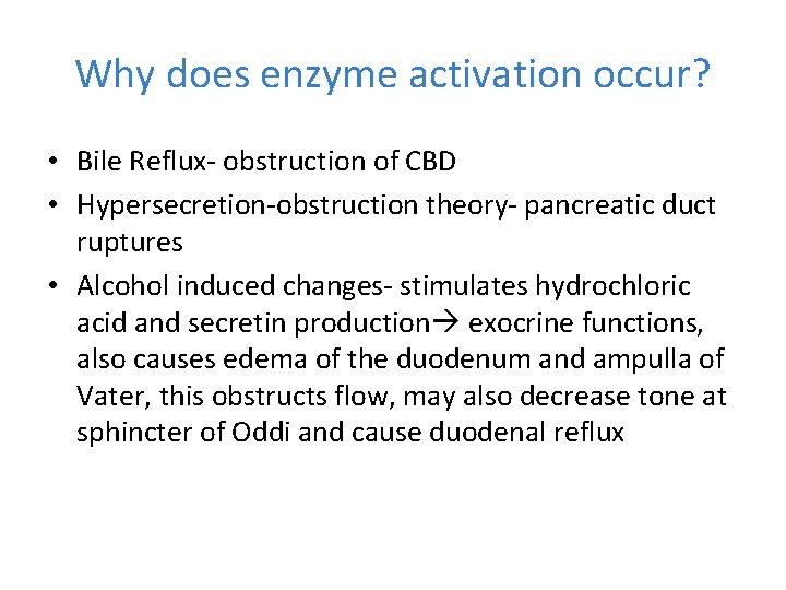 Why does enzyme activation occur? • Bile Reflux- obstruction of CBD • Hypersecretion-obstruction theory-