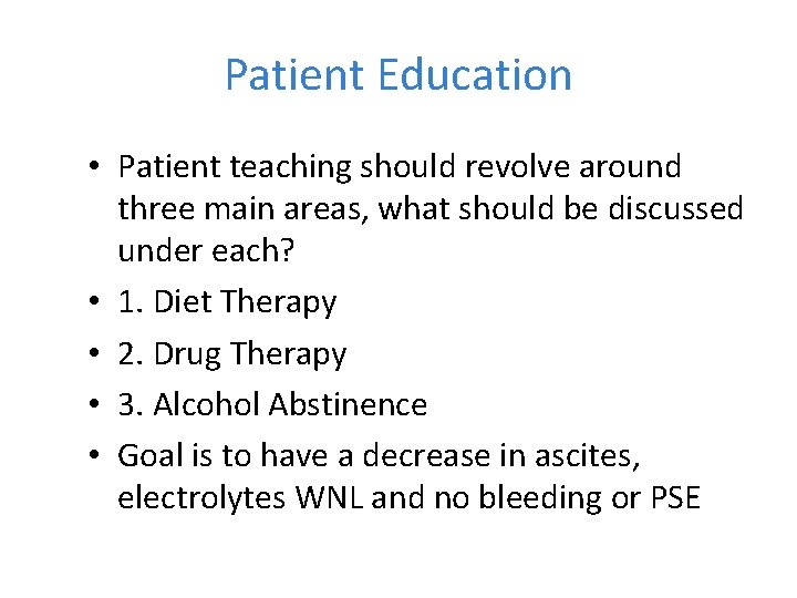 Patient Education • Patient teaching should revolve around three main areas, what should be