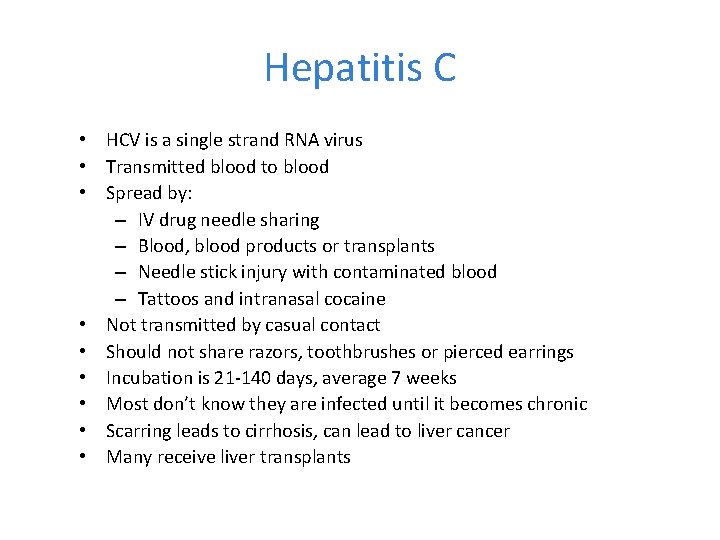 Hepatitis C • HCV is a single strand RNA virus • Transmitted blood to