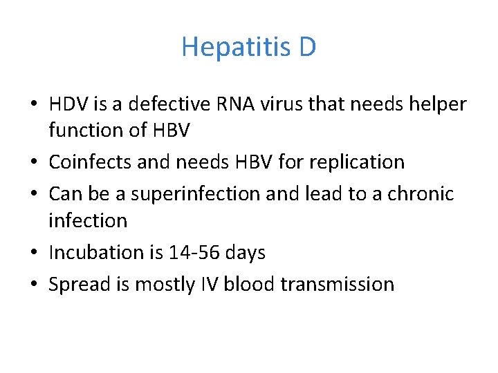 Hepatitis D • HDV is a defective RNA virus that needs helper function of