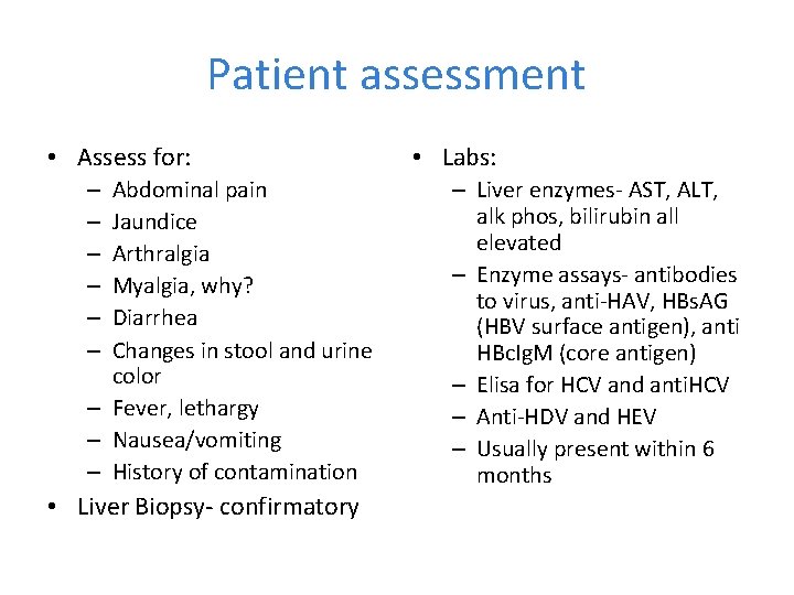 Patient assessment • Assess for: Abdominal pain Jaundice Arthralgia Myalgia, why? Diarrhea Changes in