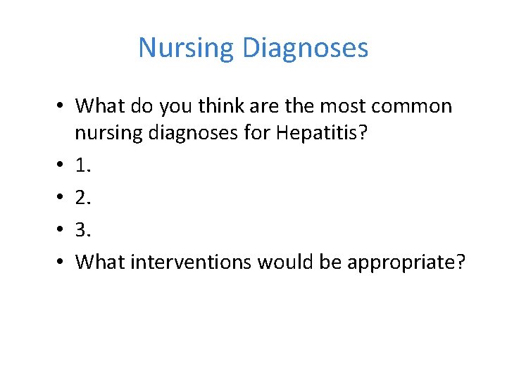 Nursing Diagnoses • What do you think are the most common nursing diagnoses for