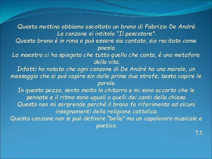 Questa mattina abbiamo ascoltato un brano di Fabrizio De Andrè. La canzone si intitola