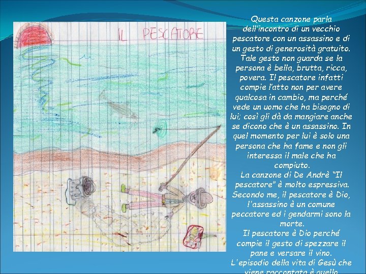 Questa canzone parla dell’incontro di un vecchio pescatore con un assassino e di un Questa canzone parla dell’incontro di un vecchio pescatore con un assassino e di un