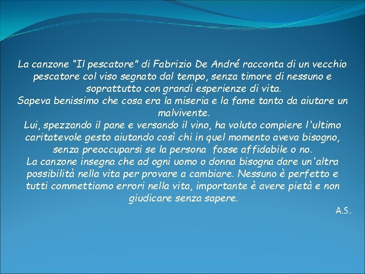 La canzone “Il pescatore” di Fabrizio De André racconta di un vecchio pescatore col