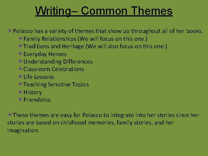 Writing– Common Themes Polacco has a variety of themes that show up throughout all