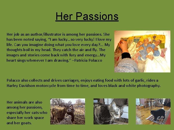 Her Passions Her job as an author/illustrator is among her passions. She has been