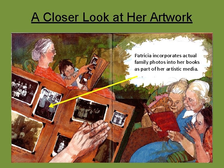 A Closer Look at Her Artwork Patricia incorporates actual family photos into her books