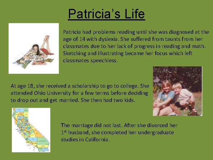 Patricia’s Life Patricia had problems reading until she was diagnosed at the age of