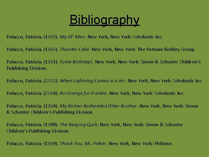 Bibliography Polacco, Patricia. (1995). My Ol’ Man. New York, New York: Scholastic Inc. Polacco,