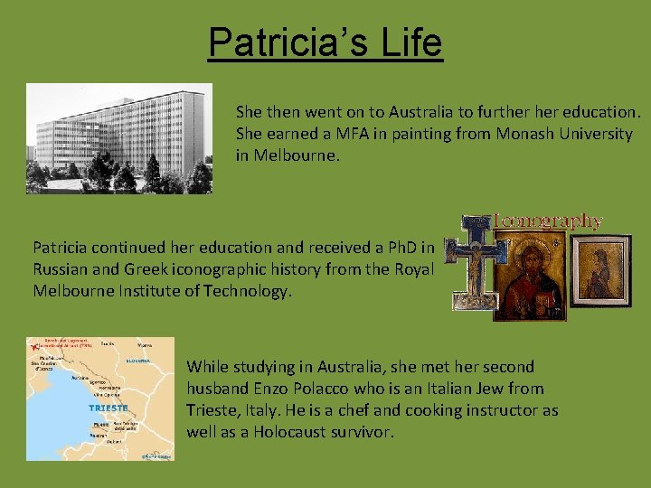 Patricia’s Life She then went on to Australia to further education. She earned a