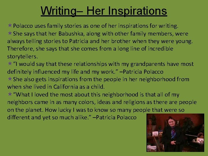 Writing– Her Inspirations Polacco uses family stories as one of her inspirations for writing.