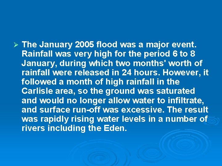 Ø The January 2005 flood was a major event. Rainfall was very high for