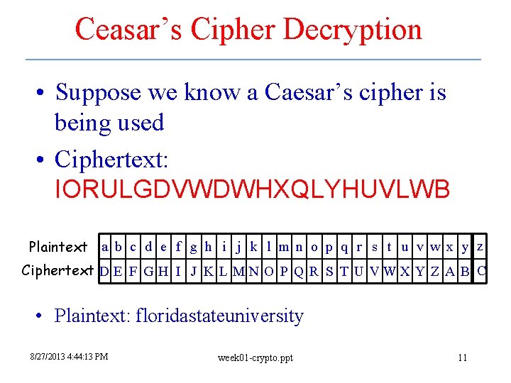 Ceasar’s Cipher Decryption • Suppose we know a Caesar’s cipher is being used •
