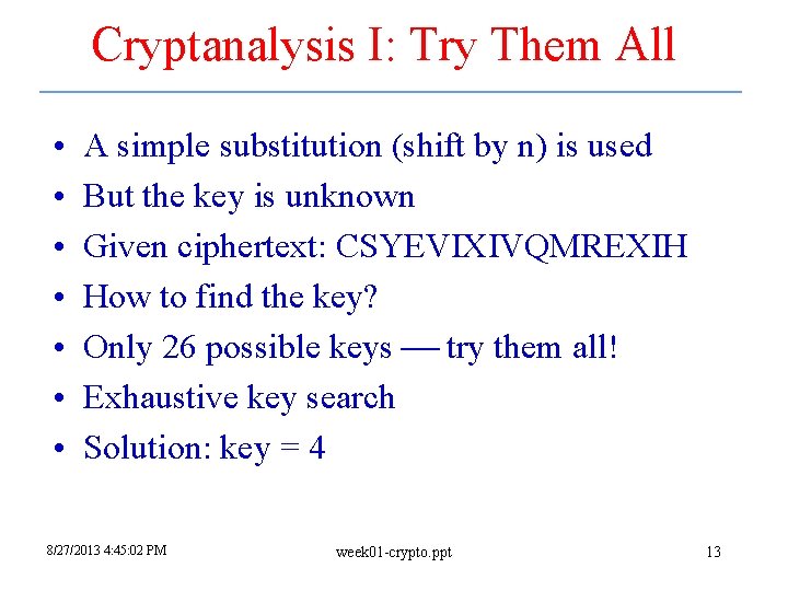 Cryptanalysis I: Try Them All • • A simple substitution (shift by n) is Cryptanalysis I: Try Them All • • A simple substitution (shift by n) is