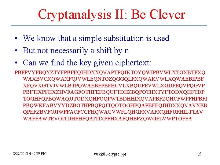 Cryptanalysis II: Be Clever • We know that a simple substitution is used • Cryptanalysis II: Be Clever • We know that a simple substitution is used •