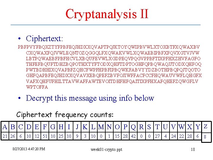 Cryptanalysis II • Ciphertext: PBFPVYFBQXZTYFPBFEQJHDXXQVAPTPQJKTOYQWIPBVWLXTOXBTFXQWAXBV CXQWAXFQJVWLEQNTOZQGGQLFXQWAKVWLXQWAEBIPBFXFQVXGTVJVW LBTPQWAEBFPBFHCVLXBQUFEVWLXGDPEQVPQGVPPBFTIXPFHXZHVFAGFO THFEFBQUFTDHZBQPOTHXTYFTODXQHFTDPTOGHFQPBQWAQJJTODXQHFOQ PWTBDHHIXQVAPBFZQHCFWPFHPBFIPBQWKFABVYYDZBOTHPBQPQJTQOTO GHFQAPBFEQJHDXXQVAVXEBQPEFZBVFOJIWFFACFCCFHQWAUVWFLQHGFX VAFXQHFUFHILTTAVWAFFAWTEVOITDHFHFQAITIXPFHXAFQHEFZQWGFLV WPTOFFA • Decrypt