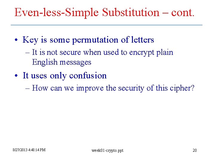Even-less-Simple Substitution – cont. • Key is some permutation of letters – It is